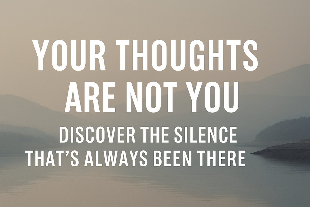 Your-Thoughts-Are-Not-You-Discover-the-Silence-That’s-Always-Been-There-spiritualstroll